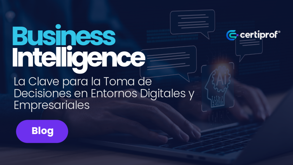 Business Intelligence: la clave para la toma de decisiones en entornos digitales y empresariales