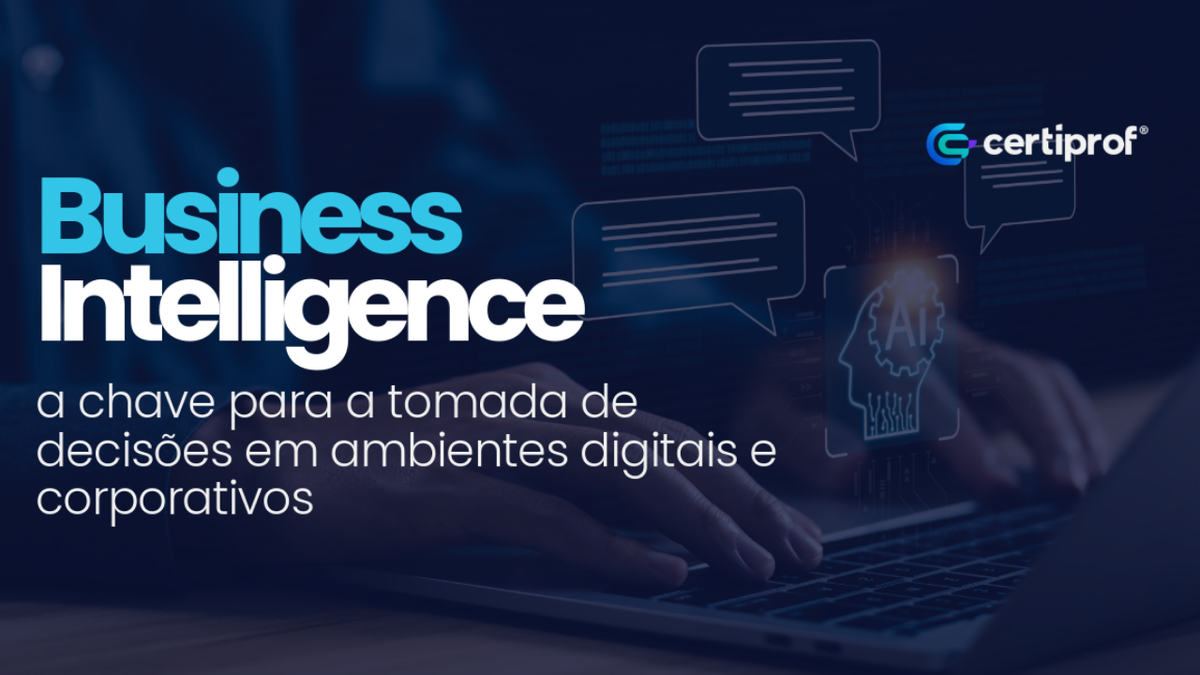 Business Intelligence: a chave para a tomada de decisões em ambientes digitais e corporativos
