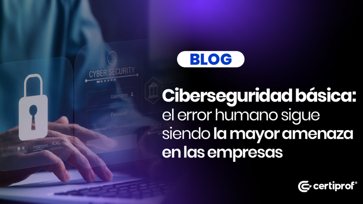 Ciberseguridad básica: concienciación para reducir el error humano en las empresas
