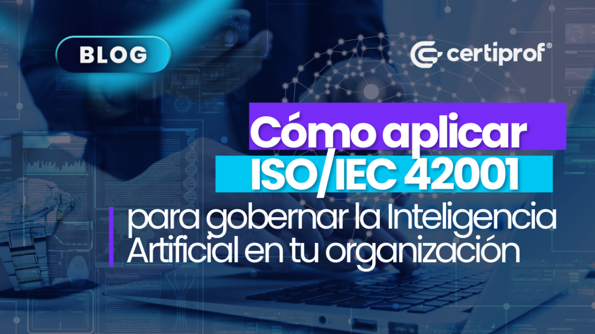 Banner del artículo sobre cómo aplicar ISO/IEC 42001 para gobernar la Inteligencia Artificial en tu organización