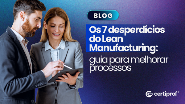 Os 7 desperdícios do Lean Six Sigma: guia Lean Six Sigma White Belt