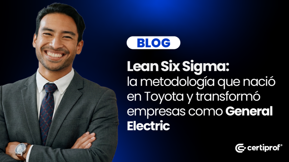 Lean Six Sigma: de Toyota a General Electric, la metodología de mejora continua